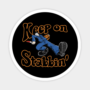 Keep on Stabbin' - Halloween (2) Magnet